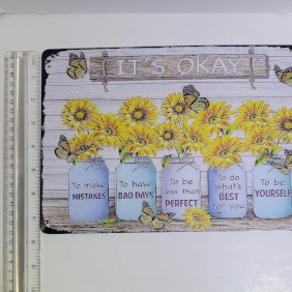 TIN SIGN "IT'S OKAY… SIGN WITH SUNFLOWERS & BUTTERFLIES 7.5" X 11.5" - Picture 2 of 4
